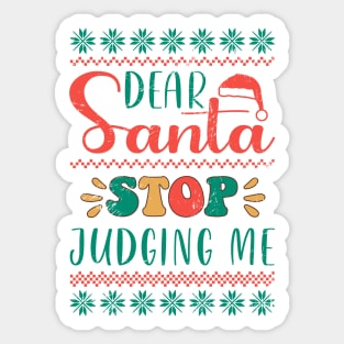 Dear Santa Stop Judging Me Sticker